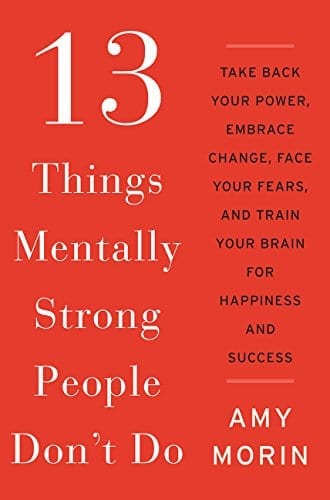 13 Things Mentally Strong People Do by Amy Morin  | 25 Self Improvement Books to Help Smash Your Goals