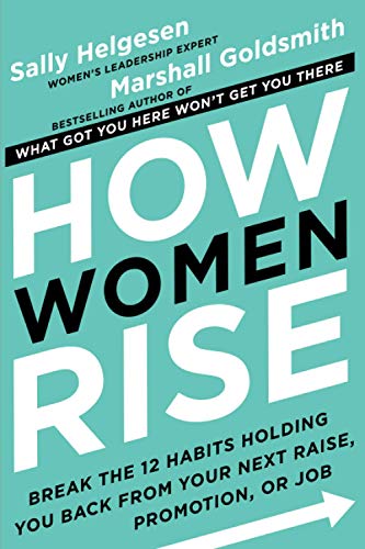 How Women Rise: Break the 12 Habits Holding You Back from Your Next Raise, Promotion, or Job by Sally Helgeson | Written by Women for Women: 20+ Books for Women in Business | BasicHousewife