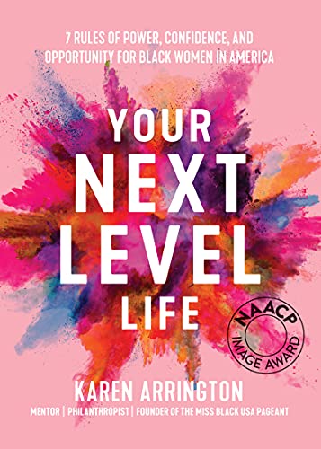 Your Next Level Life: 7 Rules of Power, Confidence, and Opportunity for Black Women in America by Karen Arrington | Written by Women for Women: 20+ Books for Women in Business | BasicHousewife